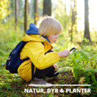 NATUR, DYR & PLANTER